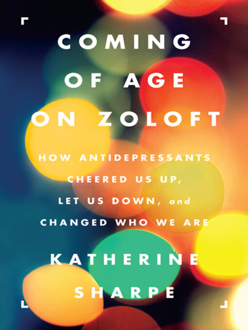 Title details for Coming of Age on Zoloft by Katherine Sharpe - Available